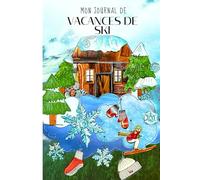 Journal de vacances de ski - livre d'activités hivernales pour les vacances de sport en hiver: Pages d'inscription pour 7 jours de vacances, images à ... à colorier, labyrinthes et bien plus encore