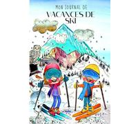 Journal de vacances de ski - livre d'activités hivernales pour les vacances de sport en hiver: Pages d'inscription pour 7 jours de vacances, images à ... à colorier, labyrinthes et bien plus encore.