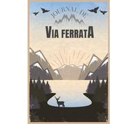 Journal de Via Ferrata: Carnet Pour Noter Les Via Ferrata Que Vous Avez Faites - Jusqu’à 25 via ferrata - Livret de 68 pages - 15,24 x 22,86 cm - 6x 9 ... montagneux - Jour de face - Nuit de dos