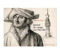 Journal de voyage aux pays bas Albrecht Dürer (Auteur)