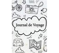 Journal de Voyage: Carnet de voyage pour tous vos souvenirs | 100 pages à compléter avec espace photo| Lieux visités, repas, meilleur souvenir…