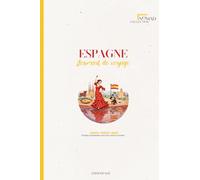 Journal de Voyage : Destination Espagne | Carnet Guidé à remplir avec Planning, Adresses, Notes & Souvenirs: Préparez, notez et capturez chaque instant de votre voyage en Espagne | Nomad Collection