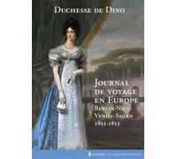 Journal de voyage en Europe Berlin-Nice-Venise-Sagan 1852-1853 - Dorothée de Courlande, duchesse de Dino - Lacurne - broché - Essai