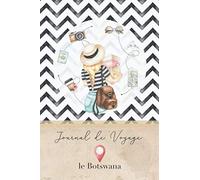 Journal de Voyage le Botswana: Carnet de voyage Pour Femmes I Journal de voyage avec instructions, Checklists et Bucketlists, cadeau parfait pour votre séjour au Botswana et pour chaque voyageur.