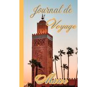 Journal de voyage :Maroc: Ecrivez vos expériences et souvenirs dans ce magnifique livre