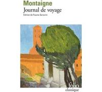 Journal de voyage Michel De Montaigne (Auteur), Fausta Garavini (Edité par)