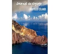 Journal de Voyage Nouvelle-Zélande: Carnet de voyage | Préparation de votre voyage | Lieux indispensables à visiter | Checklists | Souvenirs | 6 x 9 pouces | Bullet time | Nouvelle-Zélande | Volcan |