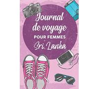 Journal de Voyage Pour Femmes Sri Lanka: 6x9 Carnet de voyage I Journal de voyage avec instructions, Checklists et Bucketlists, cadeau parfait pour votre séjour au Sri Lanka et pour chaque voyageur.
