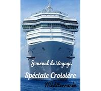 Journal de Voyage Spéciale Croisière Méditerranée: Journal de Croisière | Format pratique 15,24 cm x 22,86 cm | Cahier spéciale vacances sur un bateau | Fiches à remplir | Méditerranée |