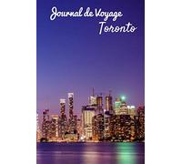 Journal de Voyage Toronto: Carnet de voyage | Préparation de votre voyage | Lieux indispensables à visiter | Checklists | Souvenirs | 6 x 9 pouces | Bullet time | Canada |