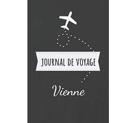 Journal de voyage Vienne: Livre de vacances | Pour les meilleurs souvenirs de voyage | Agenda à écrire | Carnet de bord | Un cadeau parfait pour chaque voyageur