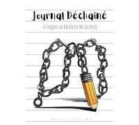 Journal Déchaîné - 40 Façons de Raconter Ma Journée