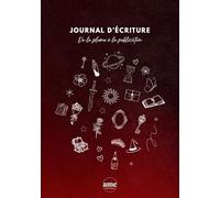 Journal d'écriture: Écrire son roman, de la plume à la publication