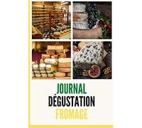 journal dégustation fromage: Carnet pour déguster et tester les fromages | Cadeau pour les amoureux du fromage.
