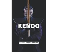 Journal d'entraînement Kendo : Carnet d'entraînement Kendo: 100 pages - 15,24 x 22,86 cm (French Edition)