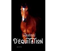 Journal d'Équitation: Carnet d'équestre, Fiches de Suivi Santé de Votre Cheval, Cahier de Bord pour Cavalier et Cavalière à Remplir, Noter La Progression, amélioration Galop et Informations Club.