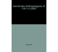 Journal Des Anthropologues, N 110-111/2007
