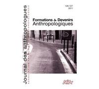Journal Des Anthropologues N° 126-127/2011 - Formations Et Devenirs Anthropologiques