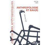 Journal Des Anthropologues N° 132-133/2013 - Anthropologie Et Eau(X)