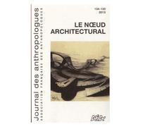 Journal Des Anthropologues N° 134-135/2013 - Le Noeud Architectural