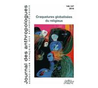 Journal Des Anthropologues N° 146-147/2016 - Craquelures Globalisées Du Religieux