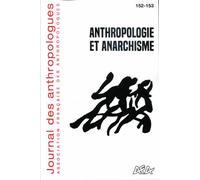 Journal Des Anthropologues N° 152-153/2018 - Anthropologie Et Anarchisme