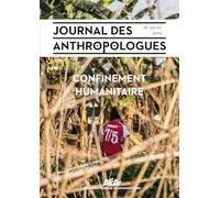 Journal des anthropologues, no 176-177/2024. confinement humanitaire