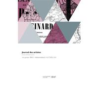 Journal des artistes Annonce et compte rendu des ouvrages de peinture, sculpture, architecture, gravure, lithographie - Societe Libre Des Beaux-Arts - Hachette Bnf - broché - Livre