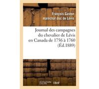 Journal des campagnes du chevalier de Lévis en Canada de 1756 à 1760 (Éd.1889) - François-Gaston Lévis (maréchal-duc de) - Hachette Bnf - broché - Livre