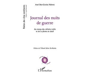Journal des nuits de guerre: Au temps des refrains trahis et de la plume en deuil Préface de Thibault Sylver Ko-Batoka