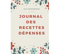 journal des recettes dépenses paginé: auto-entrepreneur recettes achats: livre de compte auto-entrepreneurs micro-entrepreneurs associations et ... des auto-entrepreneurs. Format A4 -150 pages