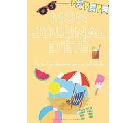 Journal d'été - Journal de vacances, carnet de notes intimes pour enfant: 120 pages lignées et blanches pour écrire et dessiner