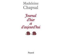 Journal d'hier et d'aujourd'hui - Madeleine Chapsal - Fayard - broché - Roman