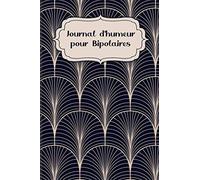 Journal d'humeur pour Bipolaires: A remplir et à cocher pour enregistrer les phases maniaques et dépressives avec le suivi de l'humeur et les signes ... après la thérapie | Motif : Classique Moderne