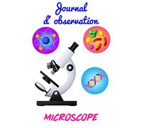 Journal d'observation Microscope: Journal d'observations | Microscope | Fiches d'analyses | Carnet pour noter les projets | Débutants et professionnels |