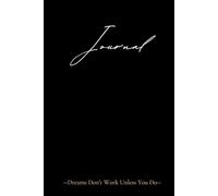 Journal: Dreams Don't Work Unless You Do