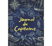 Journal du Capitaine: Livre de bord à compléter⎪Fiches pratiques avec différentes rubriques pour suivre toutes vos excursions en bateau⎪Carnet de ... 8,5 x 11 pouces⎪Couverture en carton souple