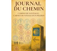 Journal Du Chemin: Planificateur du Camino de Santiago: carnet de pèlerinage