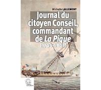 Journal du citoyen Conseil, commandant de la Pique (1793-1801) - LES INDES SAVANTES - Indes Savantes - broché - Biographie