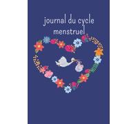 journal du cycle menstruel: Organiser notre vie sexuelle en enregistrant et en surveillant le cycle (après les menstruations, le jour de l'ovulation, ... reproducteur féminin en général / carnet 6x9