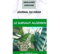 Journal du Hirak - Le sursaut algérien: La magie du peuple. Le régime politique secoué par les messages des manifestants.
