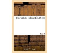 Journal du Palais. Tome 4 - Hippolyte Bourgois - Hachette Bnf - broché - Livre