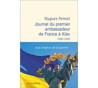 Journal du premier ambassadeur de France à Kiev: 1990 -1993