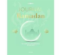 Journal du Ramadan: Jour après jour, vivez pleinement le mois sacré