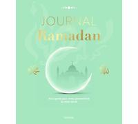 Journal du Ramadan: Jour après jour, vivez pleinement le mois sacré