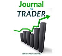 Journal du trader: Version professionnelle | Débuter bourse | Journal de trading | Cahier de suivi pour noter et analyser ses trades - bourse - crypto ... | Day trading | Swing trading | GRAND FORMAT