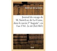 Journal du voyage de M. Saint-Luc de La Corne, dans le navire l''Auguste', en l'an 1761. 2e édition