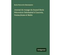 Journal du voyage du boyard Boris Pétrovitch Chérémétef à Cracovie, Venise,Rome et Malte