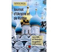 Journal d'Ukraine et de Russie Les crises et l'evolution du systeme international - Patrick Pascal - VA Press - broché - Essai