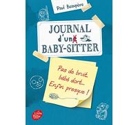 Journal d'un baby sitter - Tome 2: Pas de bruit, bébé dort... Enfin presque !